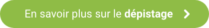 En savoir plus sur le dépistage button